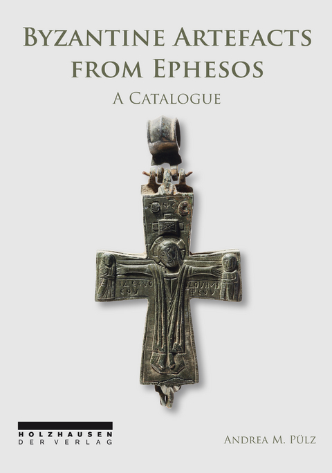 Byzantine Artefacts from Ephesos - Andrea M. P&uuml;lz