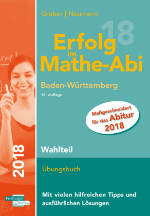 Erfolg im Mathe-Abi 2018 Wahlteil Baden-W&uuml;rttemberg - Helmut Gruber, Robert Neumann