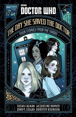 Doctor Who: The Day She Saved the Doctor - Susan Calman, Jenny T. Colgan, Jacqueline Rayner, Dorothy Koomson