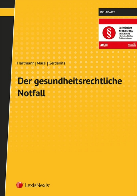 Der gesundheitsrechtliche Notfall - Astrid Hartmann, Leopold-Michael Marzi, Harald Gerdenits