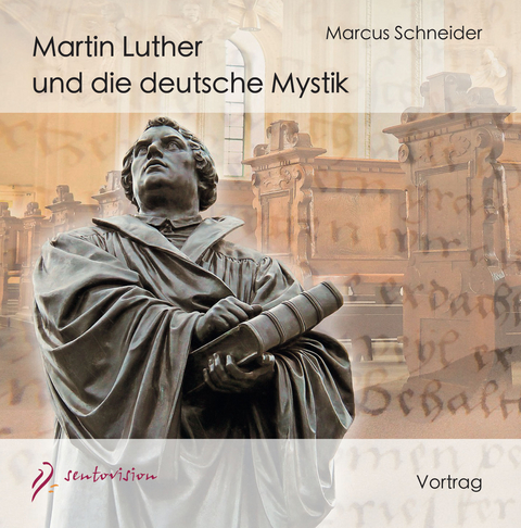 Martin Luther und die deutsche Mystik - Marcus Schneider