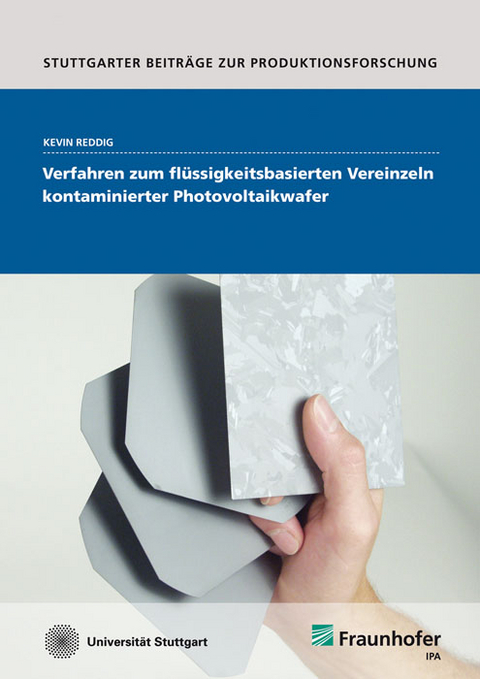 Verfahren zum fl&uuml;ssigkeitsbasierten Vereinzeln kontaminierter Photovoltaikwafer. - Kevin Reddig