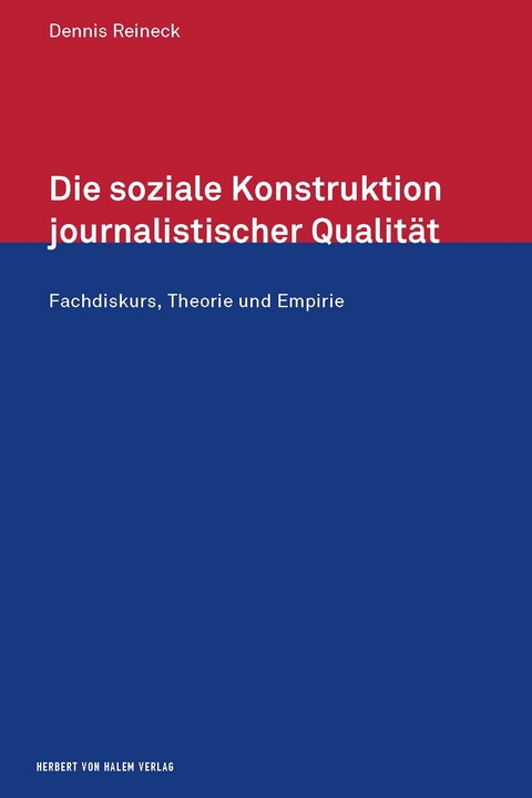 Die soziale Konstruktion journalistischer Qualit&auml;t - Dennis Reineck