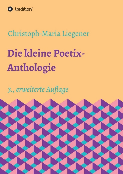 Die kleine Poetix-Anthologie - Christoph-Maria Liegener