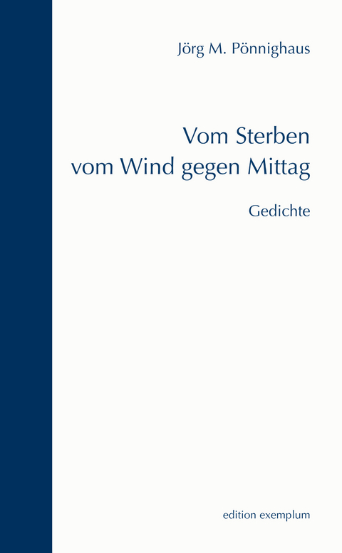 Vom Sterben vom Wind gegen Mittag - J&ouml;rg M. P&ouml;nnighaus