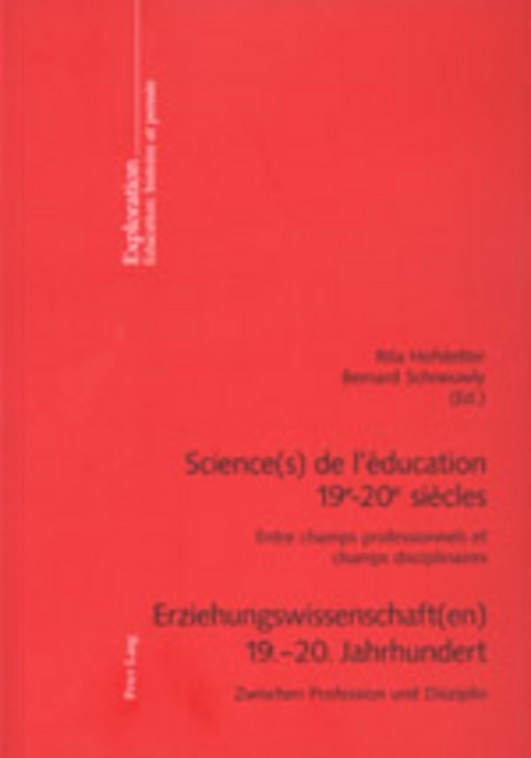 Science(s) de l&rsquo;&eacute;ducation 19e &ndash;20e si&egrave;cles / Erziehungswissenschaft(en) 19.&ndash;20. Jahrhundert - 