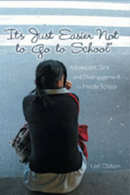 It's Just Easier Not to Go to School - Lori Olafson
