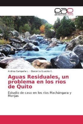 Aguas Residuales, un problema en los r&iacute;os de Quito - Andrea Campa&ntilde;a L., Ekaterina Gualoto K.