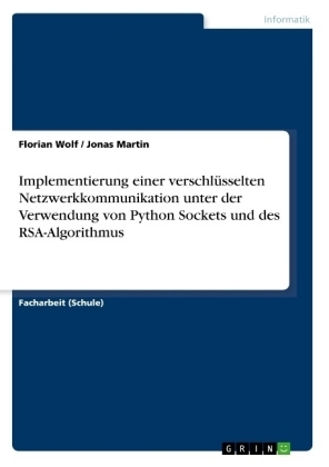 Implementierung einer verschlÃ¼sselten Netzwerkkommunikation unter der Verwendung von Python Sockets und des RSA-Algorithmus