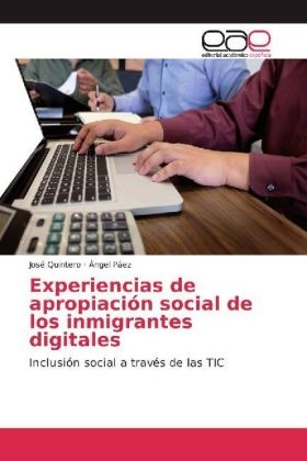 Experiencias de apropiación social de los inmigrantes digitales - José Quintero, Ángel Páez
