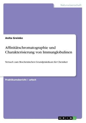 Affinit&Atilde;&curren;tschromatographie und Charakterisierung von Immunglobulinen - Anita Greinke