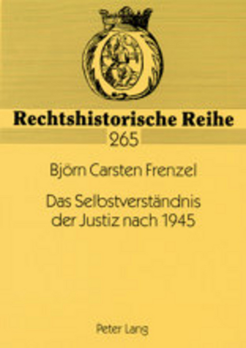 Das Selbstverstaendnis der Justiz nach 1945 - Bj&ouml;rn Carsten Frenzel