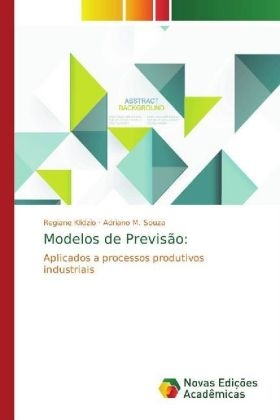 Modelos de Previsão: - Regiane Klidzio, Adriano M. Souza