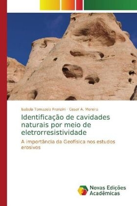 Identifica&ccedil;&atilde;o de cavidades naturais por meio de eletrorresistividade - Isabela Tomazela Franzini, Cesar A. Moreira