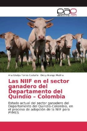 Las NIIF en el sector ganadero del Departamento del Quind&iacute;o - Colombia - Ana Gladys Torres Casta&ntilde;o, Deicy Arango Medina