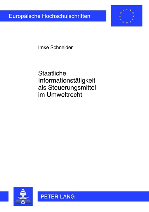 Staatliche Informationstaetigkeit als Steuerungsmittel im Umweltrecht - Imke Schneider
