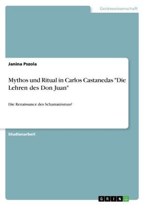 Mythos und Ritual in Carlos Castanedas 