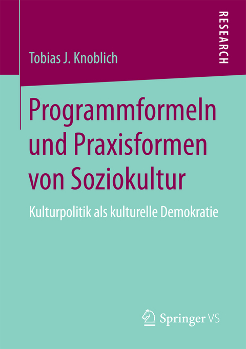 Programmformeln und Praxisformen von Soziokultur - Tobias J. Knoblich