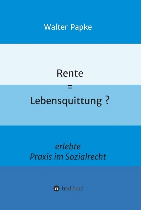 Rente = Lebensquittung? - Walter Papke