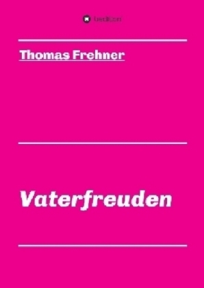 Vaterfreuden - Thomas Frehner