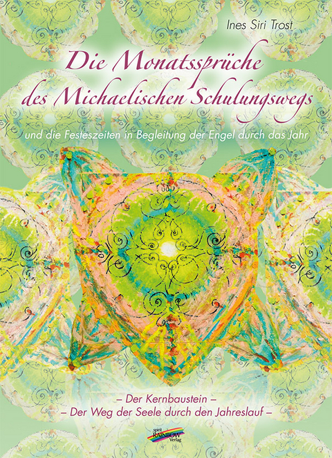 Die Monatsspr&uuml;che des Michaelischen Schulungswegs - Ines Siri Trost