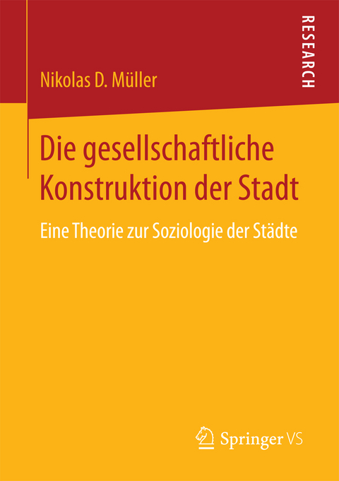 Die gesellschaftliche Konstruktion der Stadt - Nikolas D M&uuml;ller