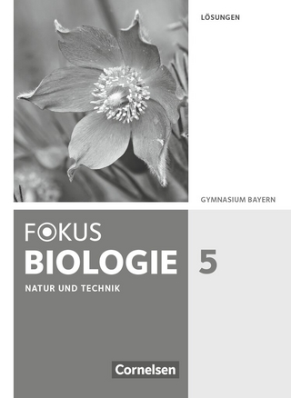 Fokus Biologie - Neubearbeitung - Gymnasium Bayern - 5. Jahrgangsstufe: Natur und Technik - Biologie