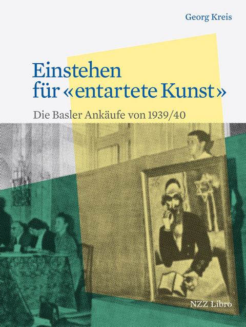 Einstehen f&uuml;r &laquo;entartete Kunst&raquo; - Georg Kreis