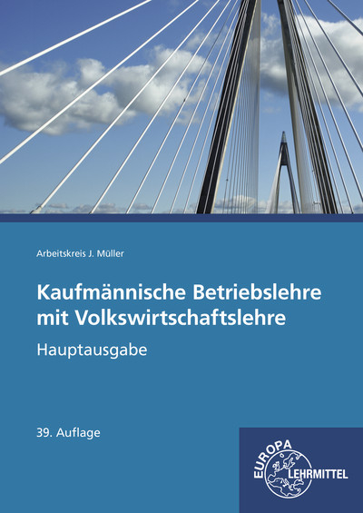 Kaufm&auml;nnische Betriebslehre Hauptausgabe mit Volkswirtschaftslehre - Stefan Felsch, Raimund Fr&uuml;hbauer, Johannes Krohn, Stefan Kurtenbach, J&uuml;rgen M&uuml;ller