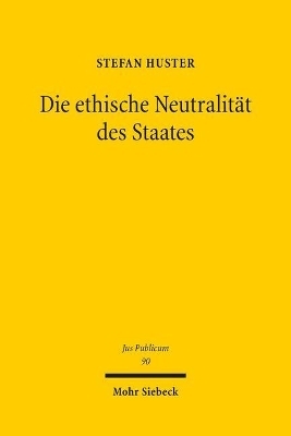 Die ethische Neutralit&auml;t des Staates - Stefan Huster