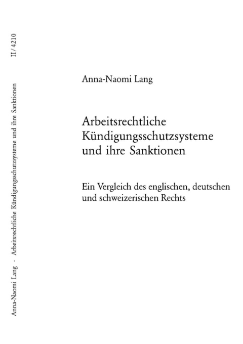 Arbeitsrechtliche Kuendigungsschutzsysteme und ihre Sanktionen - Anna-Naomi Lang