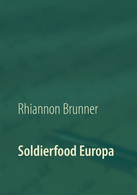 Soldierfood Europa - Rhiannon Brunner
