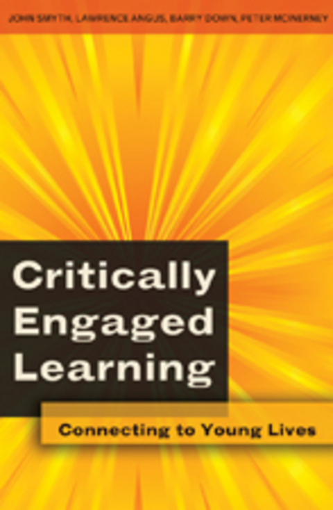 Critically Engaged Learning - John Smyth, Lawrence Angus, Barry Down