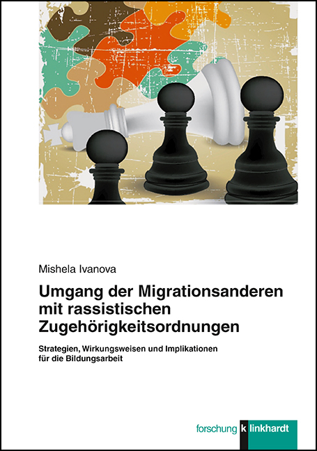 Umgang der Migrationsanderen mit rassistischen Zugeh&ouml;rigkeitsordnungen - Mishela Ivanova