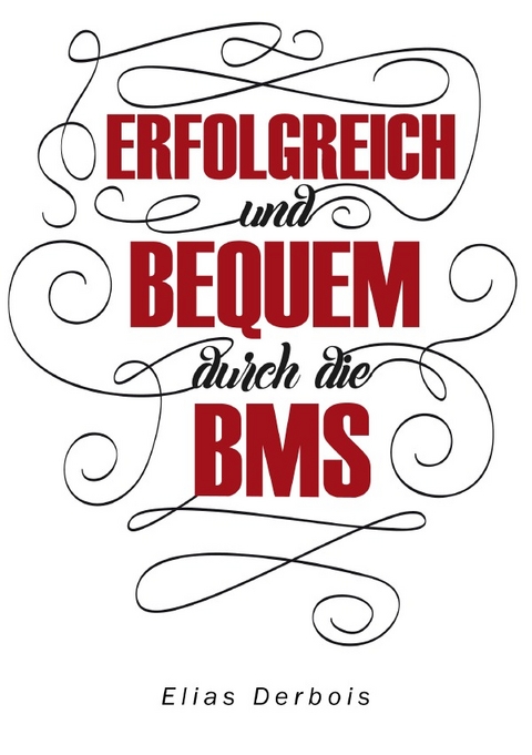 ERFOLGREICH und BEQUEM durch die BMS - Elias Derbois