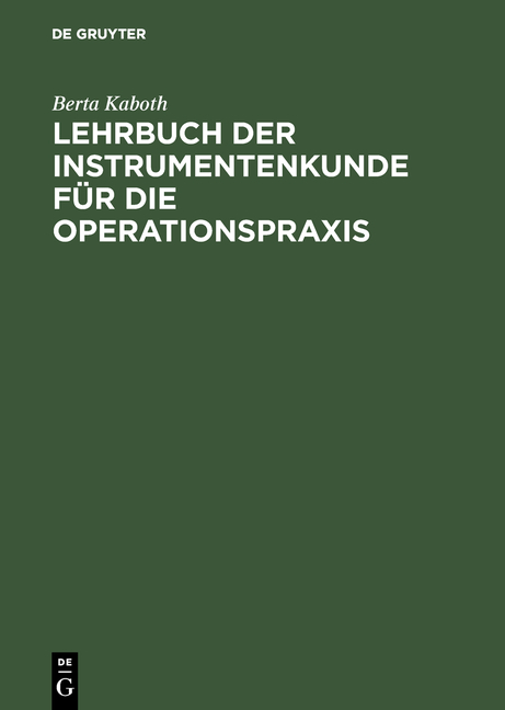 Lehrbuch der Instrumentenkunde f&uuml;r die Operationspraxis - Berta Kaboth