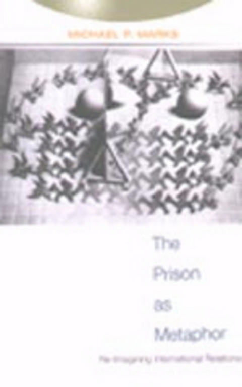 The Prison as Metaphor - Michael P. Marks