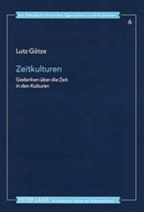 Zeitkulturen - Lutz G&ouml;tze