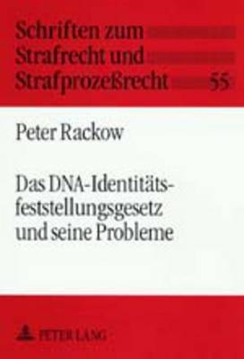 Das DNA-Identit&auml;tsfeststellungsgesetz und seine Probleme - Peter Rackow