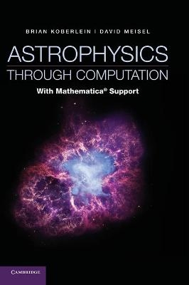 Astrophysics through Computation - Brian Koberlein, David Meisel