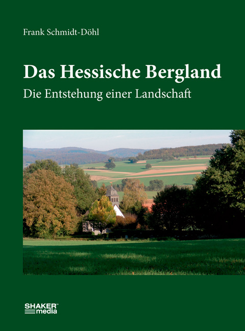 Das Hessische Bergland - Frank Schmidt-D&ouml;hl