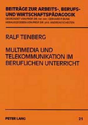 Multimedia und Telekommunikation im beruflichen Unterricht - Ralf Tenberg