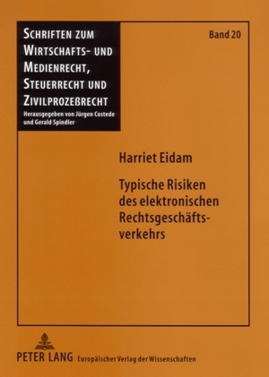 Typische Risiken des elektronischen Rechtsgesch&auml;ftsverkehrs - Harriet Eidam
