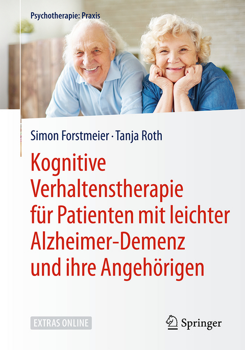 Kognitive Verhaltenstherapie f&uuml;r Patienten mit leichter Alzheimer-Demenz und ihre Angeh&ouml;rigen - Simon Forstmeier, Tanja Roth