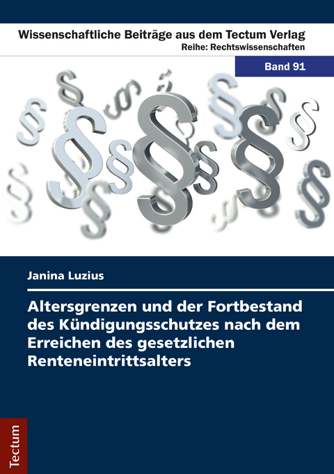 Altersgrenzen und der Fortbestand des K&uuml;ndigungsschutzes nach dem Erreichen des gesetzlichen Renteneintrittsalters - Janina Luzius