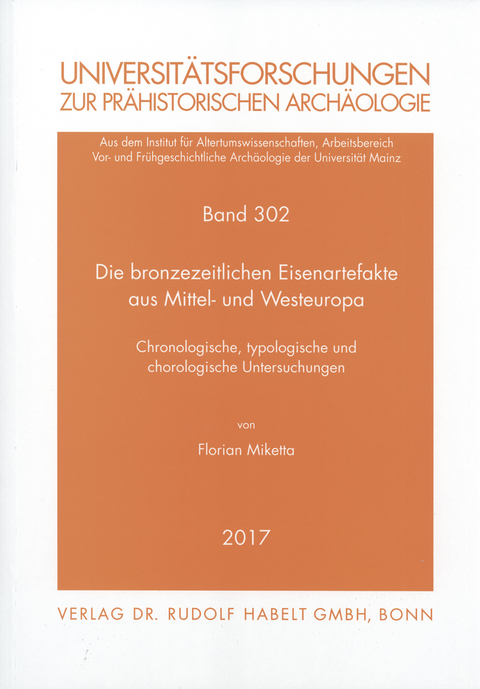 Die bronzezeitlichen Eisenartefakte aus Mittel- und Westeuropa - Florian Miketta