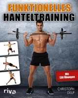 Funktionelles Hanteltraining -  Christoph Delp
