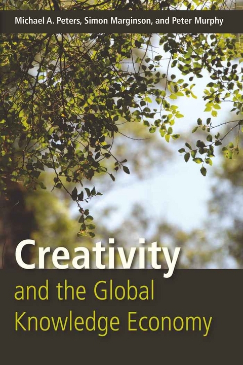 Creativity and the Global Knowledge Economy - Michael Adrian Peters, Simon Marginson, Peter Murphy