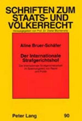 Der Internationale Strafgerichtshof - Aline Bruer-Sch&auml;fer