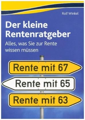 Der kleine Rentenratgeber - Alles, was Sie zur Rente wissen müssen
